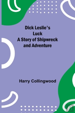 Bertrand.pt - Dick Leslie'S Luck A Story Of Shipwreck