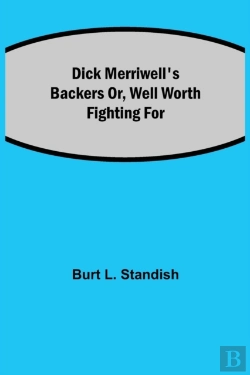 Bertrand.pt - Dick Merriwell'S Backers Or, Well Worth