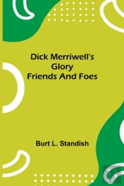 Dick Merriwell'S Glory Friends And Foes