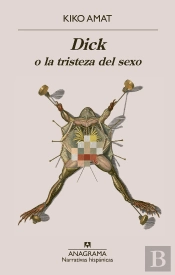 Dick O La Tristeza Del Sexo