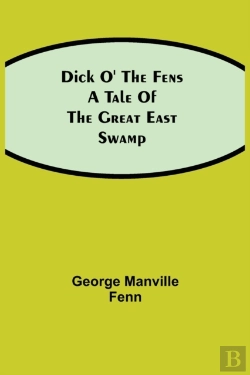 Bertrand.pt - Dick O' The Fens A Tale Of The Great Eas