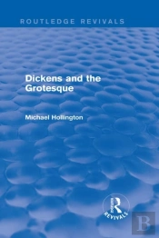 Dickens And The Grotesque (Routledge Revivals)