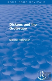 Dickens And The Grotesque (Routledge Revivals)