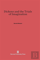 Dickens And The Trials Of Imagination