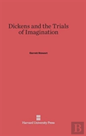 Dickens And The Trials Of Imagination