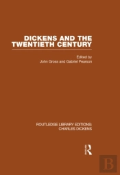 Dickens And The Twentieth Century (Rle Dickens)
