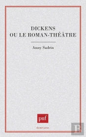 Dickens Ou Le Roman-Théâtre