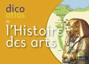 Dico-Atlas De L'Histoire Des Arts