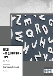 Dico « Et Qui Vaut Que » Tome 2 : De A À H