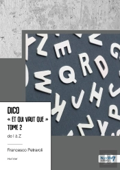 Dico « Et Qui Vaut Que » Tome 2 : De I À Z