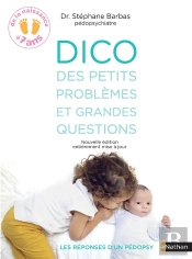 Dico Psy Des Petits Problèmes Et Grandes Questions ; 0/7 Ans
