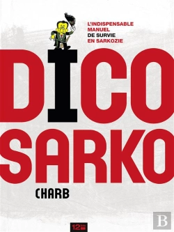 Bertrand.pt - Dico Sarko ; L'Indispensable Manuel De Survie En Sarkozie