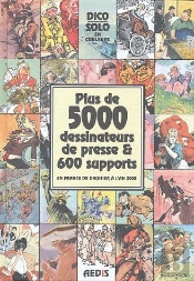 Dico Solo En Couleurs ; Plus De 5000 Dessinateurs De Presse Et 600 Supports