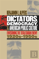 Dictators, Democracy, And American Public Culture
