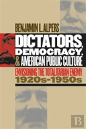 Dictators, Democracy, And American Public Culture