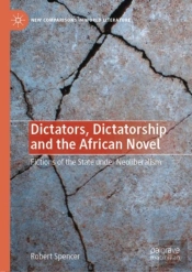 Dictators, Dictatorship And The African Novel