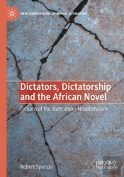 Dictators, Dictatorship And The African Novel