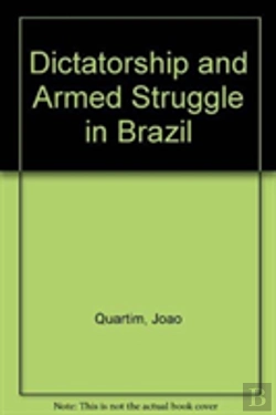 Bertrand.pt - Dictatorship And Armed Struggle In Brazil