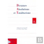 Dictature Absolutiqme Et Totalitarisme