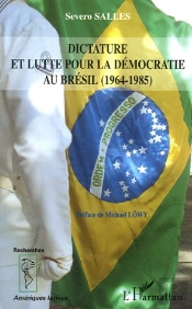 Dictature Et Lutte Pour La Democratie Au Bresil, 1964-1985