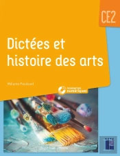 Dictées Et Histoire Des Arts ; Ce2 (Édition 2020)