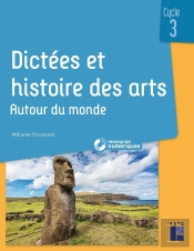 Dictées Et Histoire Des Arts : Cycle 3 : Autour Du Monde + Ressources Numériques (Édition 2021)