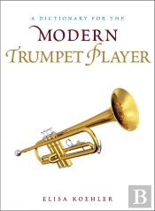 Dictionary For The Modern Trumpet Player