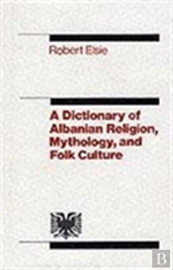 Bertrand.pt - Dictionary Of Albanian Religion, Mythology And Folk Culture