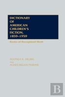 Dictionary Of American Children'S Fiction, 1859-1959
