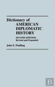 Dictionary Of American Diplomatic History, 2nd Edition