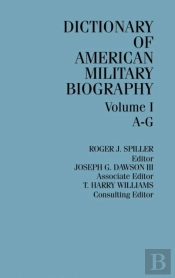 Dictionary Of American Military Biography