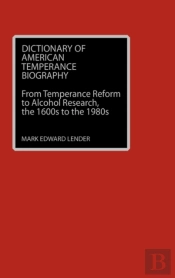 Dictionary Of American Temperance Biography