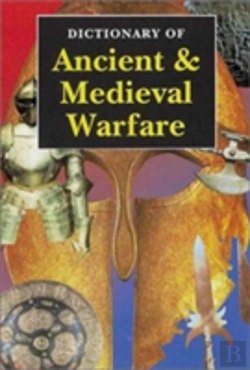 Bertrand.pt - Dictionary Of Ancient & Medieval Warfare