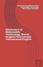 Dictionary Of Automobile Technology Words  English/Vietnamese Vietnamese/English