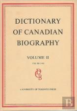 Dictionary Of Canadian Biography / Dictionaire Biographique Du Canada