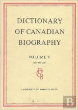 Dictionary Of Canadian Biography / Dictionaire Biographique Du Canada