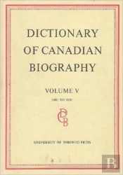 Dictionary Of Canadian Biography / Dictionaire Biographique Du Canada