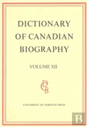 Dictionary Of Canadian Biography / Dictionaire Biographique Du Canada
