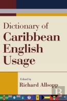 Dictionary Of Caribbean English Usage  With A French And Spanish Supplement