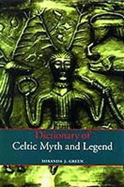 Dictionary Of Celtic Myth And Legend