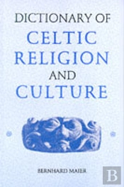 Dictionary Of Celtic Religion And Culture