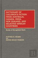 Dictionary Of Children'S Fiction From Australia, Canada, India, New Zealand, And Selected African Countries