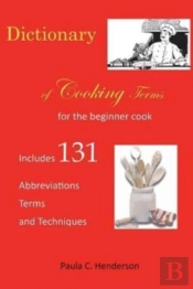 Dictionary Of Cooking Terms: For The Beg