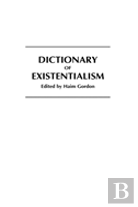 Dictionary Of Existentialism