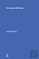 Dictionary Of Fairies (Katharine Briggs Collected Works Vol 10)
