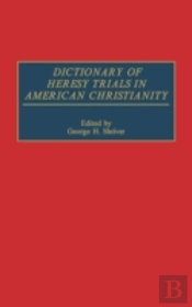 Dictionary Of Heresy Trials In American Christianity