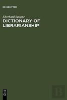 Dictionary Of Librarianship / Worterbuch Des Bibliothekswesens