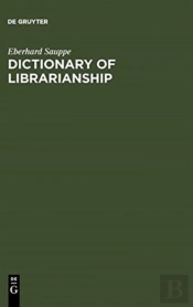 Dictionary Of Librarianship / Worterbuch Des Bibliothekswesens
