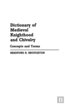 Bertrand.pt - Dictionary Of Medieval Knighthood And Chivalry