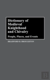 Dictionary Of Medieval Knighthood And Chivalry